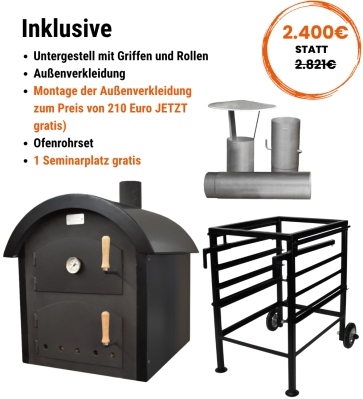 Holzbackofen le Rond Typ 2 mit Gew�lbe mit Untergestell+montierter Au�enverkleidung JETZT 2400 Euro STATT 2821 Euro